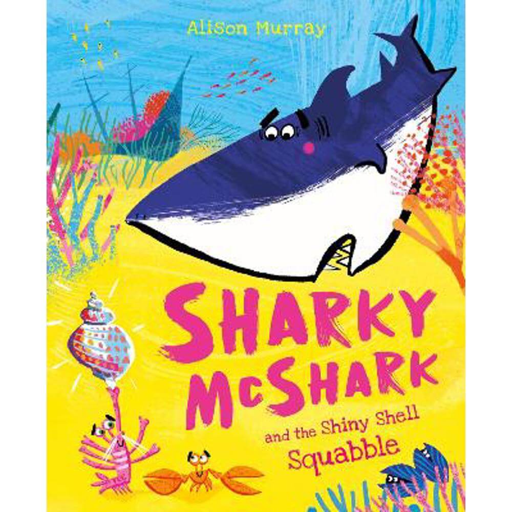 Sharky McShark and the Shiny Shell Squabble (Paperback) - Alison Murray